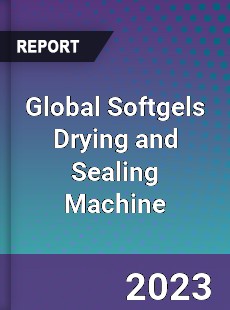 Global Softgels Drying and Sealing Machine Industry