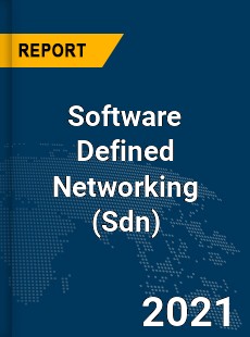 Global Software Defined Networking Market