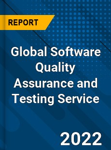 Global Software Quality Assurance and Testing Service Market