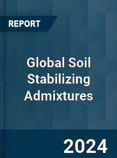 Global Soil Stabilizing Admixtures Industry