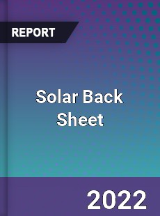 Global Solar Back Sheet Market