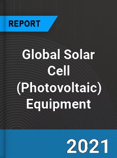 Global Solar Cell Equipment Market