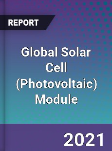 Global Solar Cell Module Market