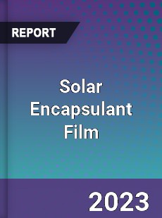 Global Solar Encapsulant Film Market