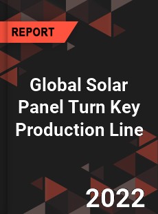 Global Solar Panel Turn Key Production Line Market