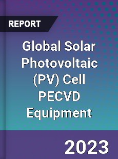 Global Solar Photovoltaic Cell PECVD Equipment Industry