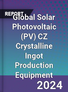 Global Solar Photovoltaic CZ Crystalline Ingot Production Equipment Industry