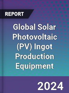 Global Solar Photovoltaic Ingot Production Equipment Industry