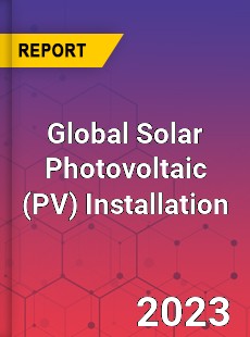 Global Solar Photovoltaic Installation Market