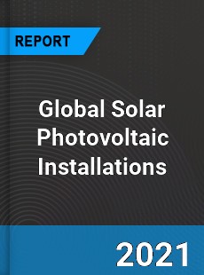 Global Solar Photovoltaic Installations Market