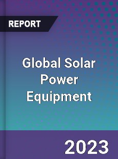 Global Solar Power Equipment Market