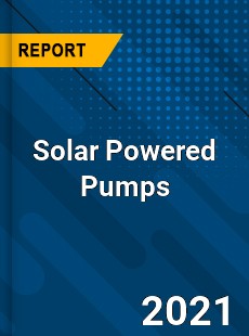 Global Solar Powered Pumps Market