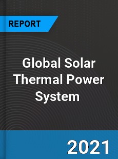 Global Solar Thermal Power System Market