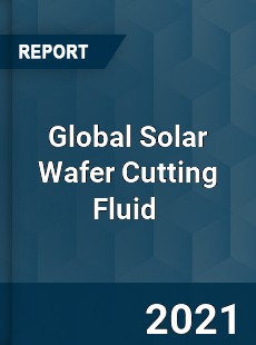 Global Solar Wafer Cutting Fluid Market