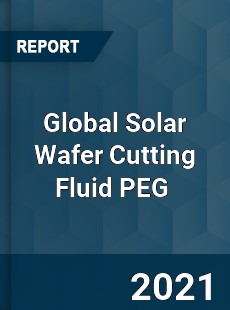 Global Solar Wafer Cutting Fluid PEG Market