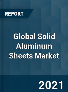 Global Solid Aluminum Sheets Market