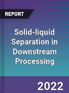 Global Solid liquid Separation in Downstream Processing Market