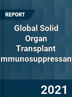 Global Solid Organ Transplant Immunosuppressant Market