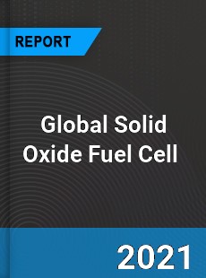 Global Solid Oxide Fuel Cell Market