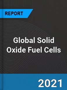 Global Solid Oxide Fuel Cells Market