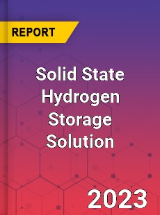 Global Solid State Hydrogen Storage Solution Market