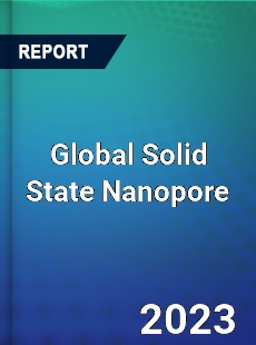 Global Solid State Nanopore Industry