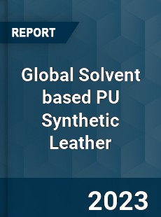 Global Solvent based PU Synthetic Leather Industry