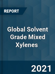 Global Solvent Grade Mixed Xylenes Market