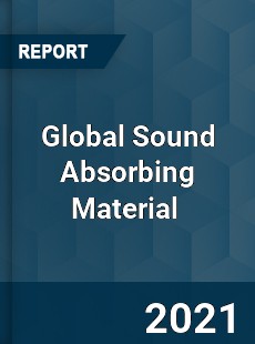 Global Sound Absorbing Material Market