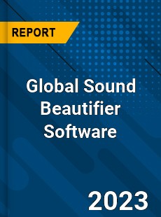 Global Sound Beautifier Software Industry