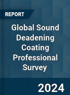 Global Sound Deadening Coating Professional Survey Report