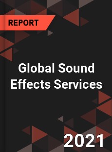 Global Sound Effects Services Market