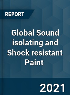 Global Sound isolating and Shock resistant Paint Market