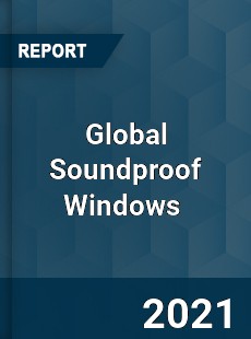 Global Soundproof Windows Market