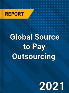 Global Source to Pay Outsourcing Market