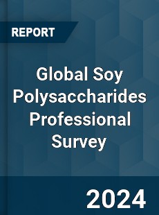 Global Soy Polysaccharides Professional Survey Report