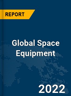 Global Space Equipment Market