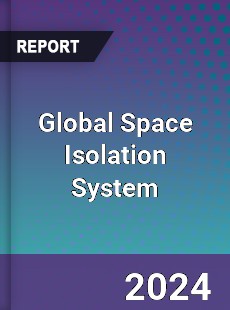 Global Space Isolation System Industry