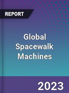 Global Spacewalk Machines Industry