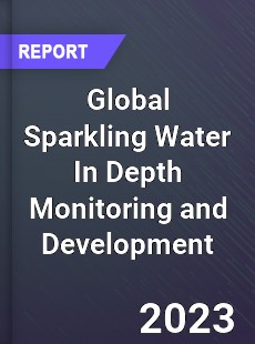 Global Sparkling Water In Depth Monitoring and Development Analysis