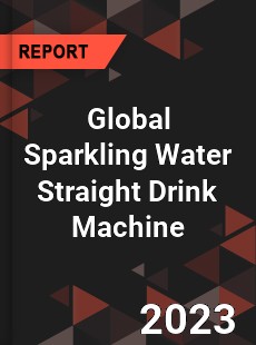 Global Sparkling Water Straight Drink Machine Industry