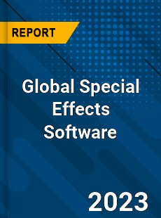 Global Special Effects Software Industry