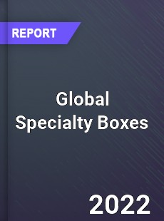 Global Specialty Boxes Market