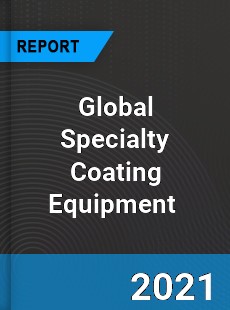 Global Specialty Coating Equipment Market