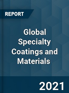 Global Specialty Coatings and Materials Market