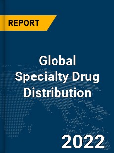 Global Specialty Drug Distribution Market