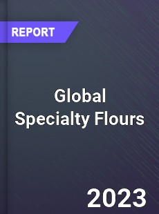 Global Specialty Flours Industry