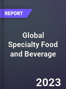 Global Specialty Food and Beverage Market