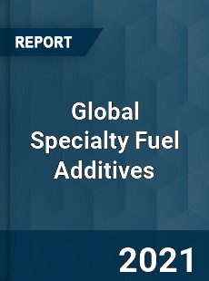 Global Specialty Fuel Additives Market