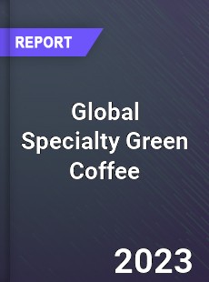 Global Specialty Green Coffee Market